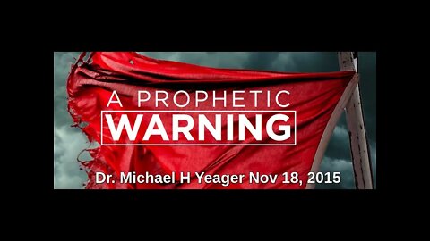 Prophetic Warning to the Church by Dr Michael H Yeager