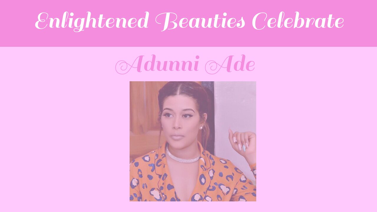 Enlightened Beauties Celebrate Adunni Ade