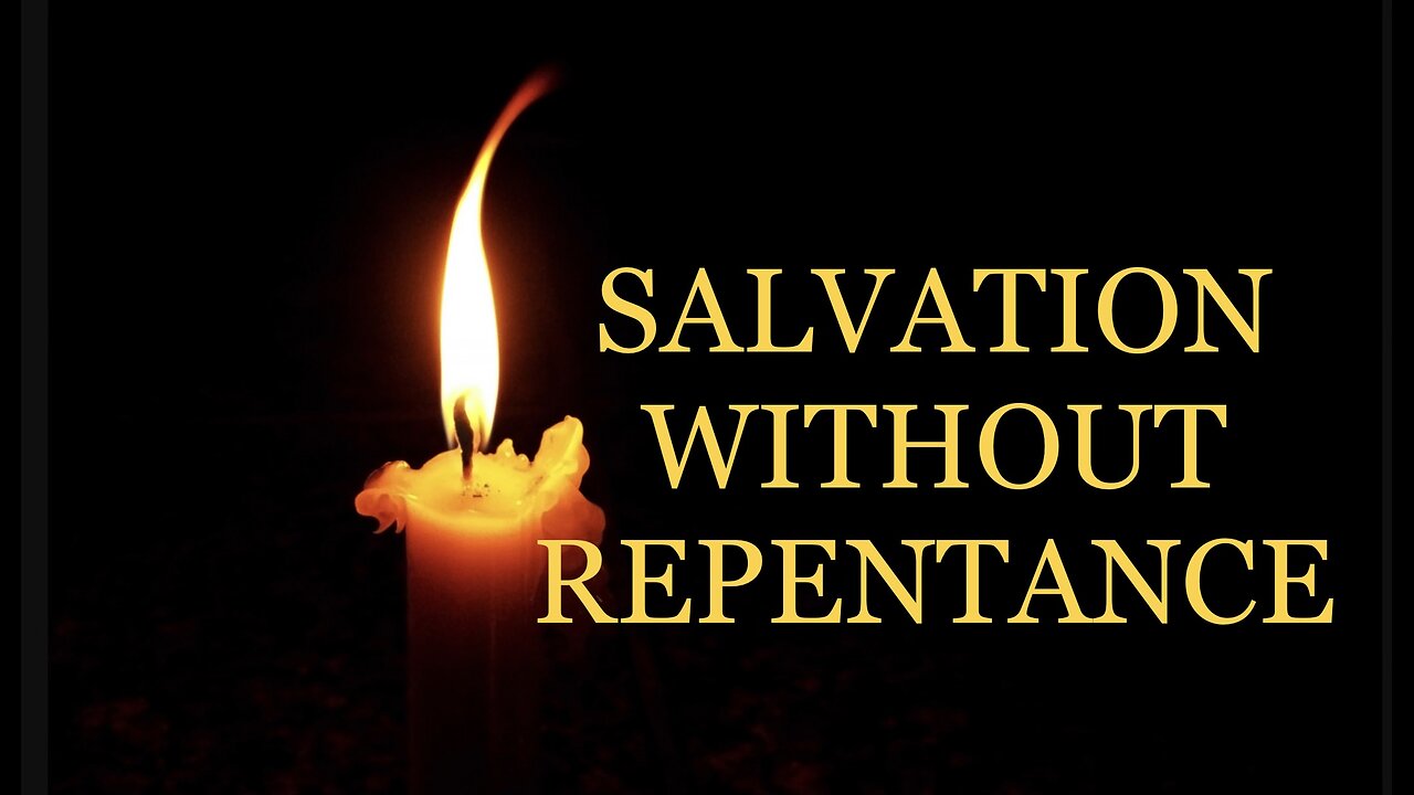 SALVATION WITHOUT REPENTANCE