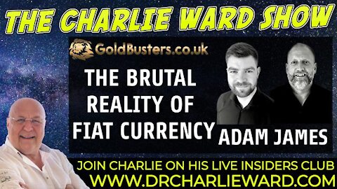 THE BRUTAL REALITY OF FIAT CURRENCY WITH GOLDBUSTERS, ADAM, JAMES & CHARLIE WARD