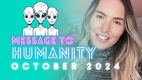 October 2024 Message To Humanity