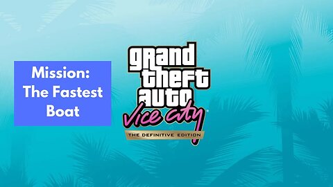 Grand Theft Auto: Vice City - The Definitive Edition | Ricardo Diaz - The Fastest Boat