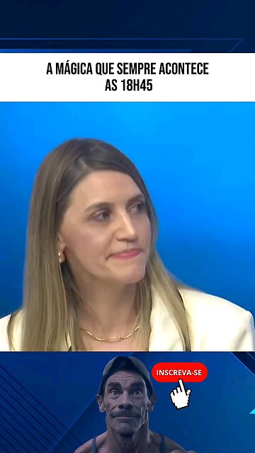 A mágica que sempre acontece às 18h45...
