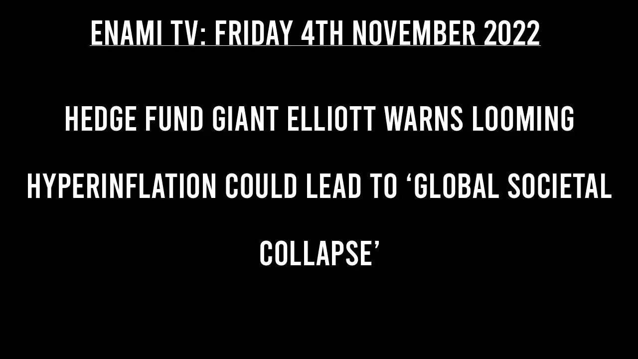 Hedge fund giant Elliott warns looming hyperinflation could lead to ‘global societal collapse’.