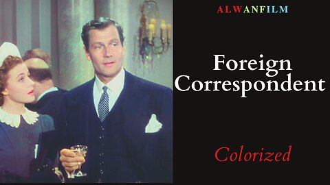 Foreign Correspondent Colorized