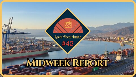 Yocal Idaho Midweek Report #42: Port Strike WON'T Affect Idaho's Port