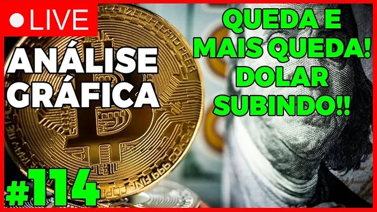 QUEDA E MAIS QUEDA! DOLAR SUBINDO? - ANÁLISE CRIPTO #114 - #bitcoin #eth #criptomoedasaovivo
