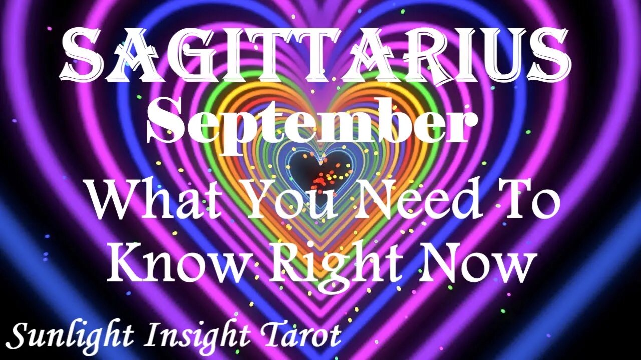 Sagittarius *New Energy Blesses You Far Exceeding Your Expectations* Sept What You Need To Know