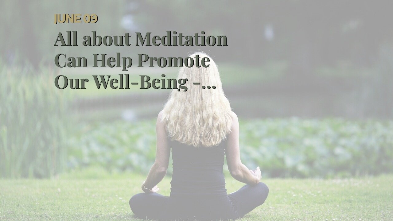 All about Meditation Can Help Promote Our Well-Being - Psychreg