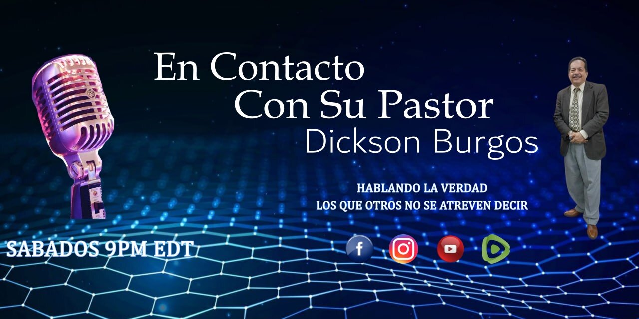 En Contacto Con Su Pastor Dickson. 06-29- 2024. Podcast # 27