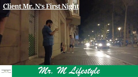 Client Mr. N Recaps His First Night In Barcelona | Part 2