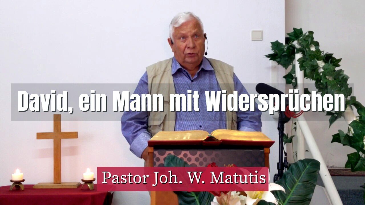 Joh. W. Matutis - David, ein Mann mit Widersprüchen - 11. August 2021