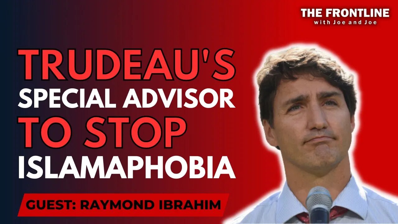 LIVE: Trudeau's Advisor to Stop Islamaphobia, Our Annihilation | THE FRONTLINE with Joe & Joe