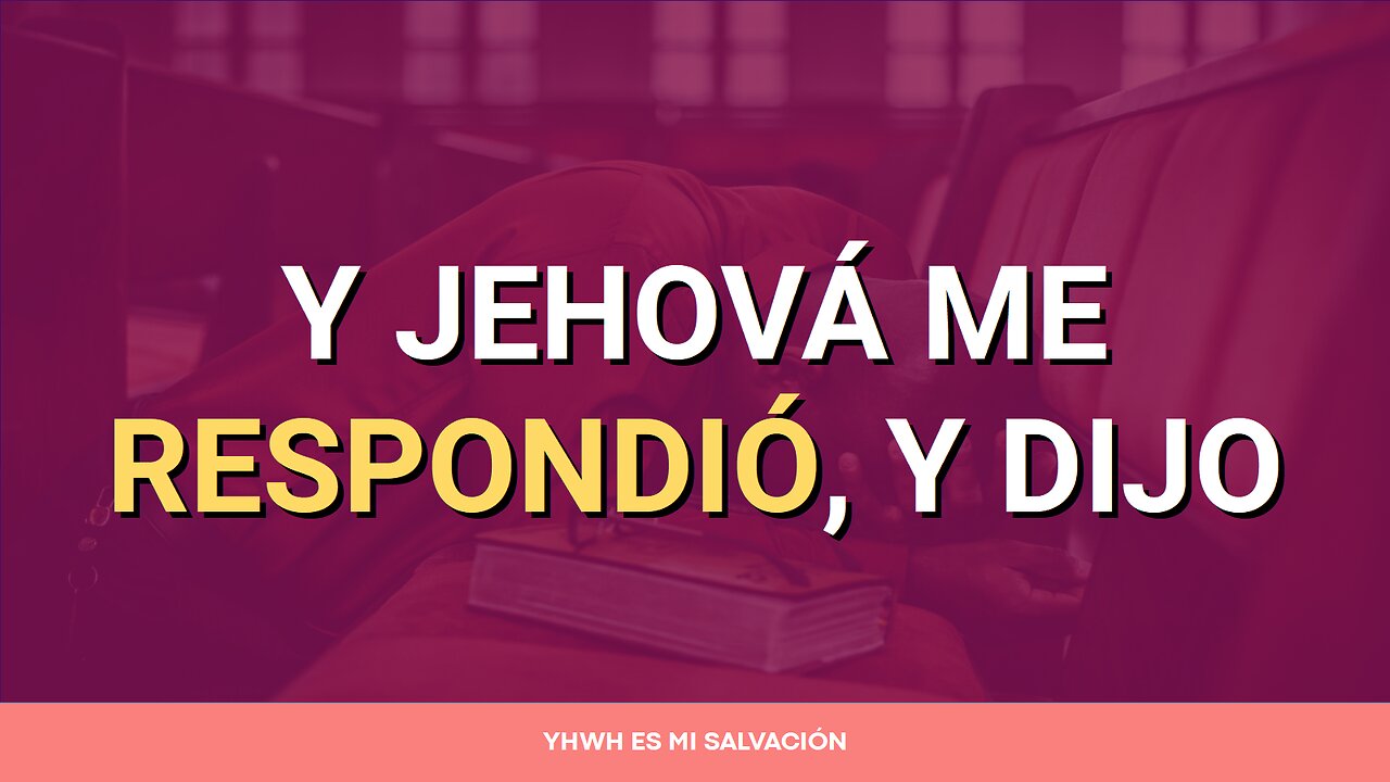 🛐 Y Jehová me respondió, y dijo | Habacuc 2:1-2