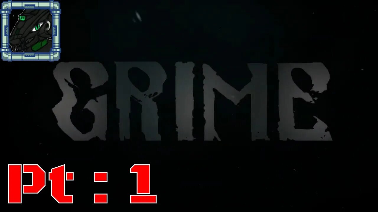 Grime Pt 1 {A grotesquely beautiful game}