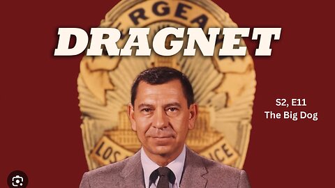 Public Domain: Dragnet: S2,E11: The Big Dog