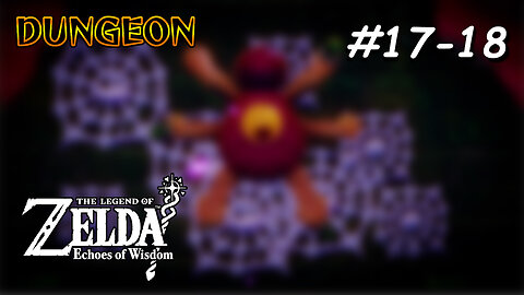ZELDA - Echoes of Wisdom #17-18