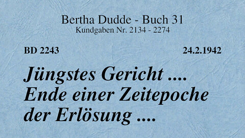 BD 2243 - JÜNGSTES GERICHT .... ENDE EINER ZEITEPOCHE DER ERLÖSUNG ....