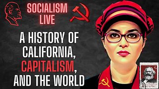 Socialism LIVE: California, Capitalism, and the World