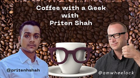 Coffee with a Geek Interview with Priten Shah