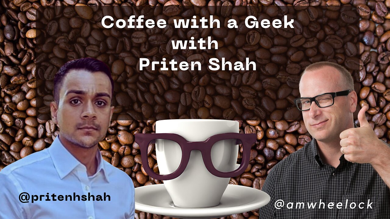 Coffee with a Geek Interview with Priten Shah