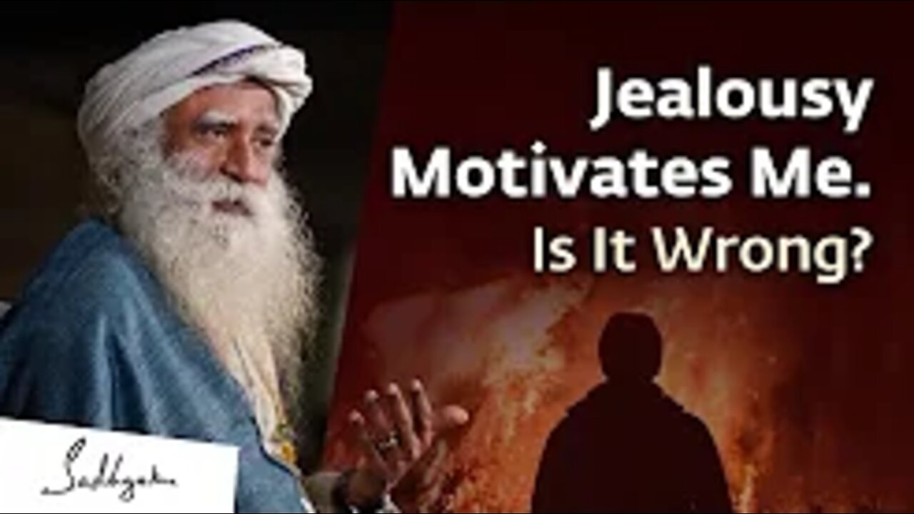 Jealousy Motivates Me. Is It Wrong? | Sadhguru