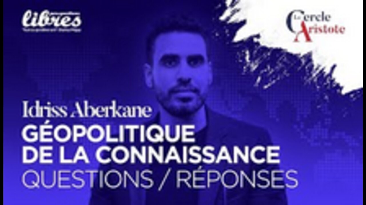 Géopolitique de la Connaissance par Idriss Aberkane les questions