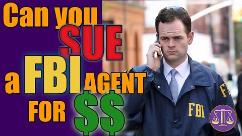 Can you sue a FBI Agent for $$?