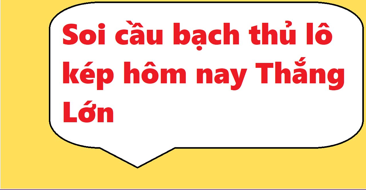 Soi cầu bạch thủ lô kép hôm nay - lô kép hôm nay 2 nháy