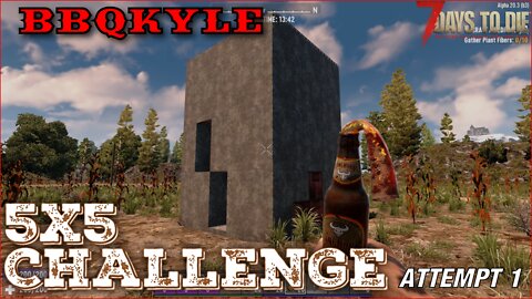 7 Days to Die - 5x5 Challenge: Attempt 1