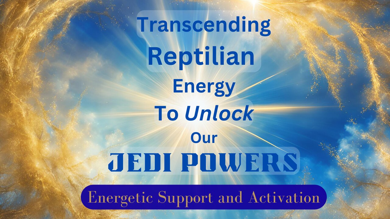 Transcending Reptilian Energy for Jedi Abilities