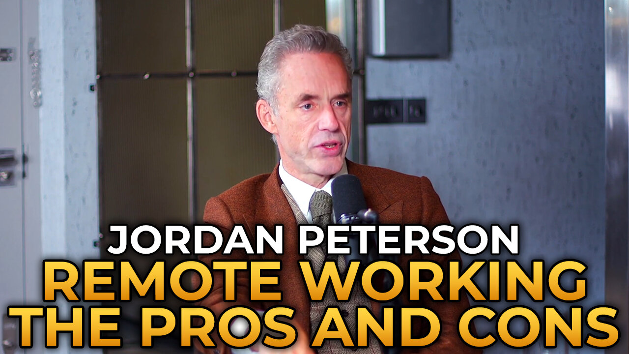 Jordan Peterson - The Pros and Cons of Remote Working