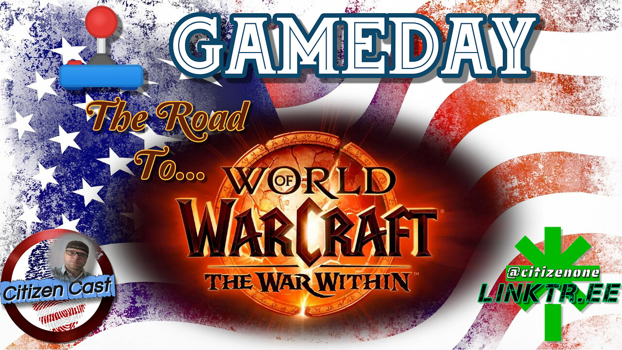 Gameday with #CitizenCast - World of Warcraft expansion prep!