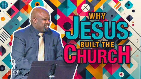 Why Jesus Built the Church | Hope Community Church | Pastor Robert Smith