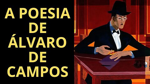 POEMAS DE ÁLVARO DE CAMPOS, HETERÔNIMO DE FERNANDO PESSOA