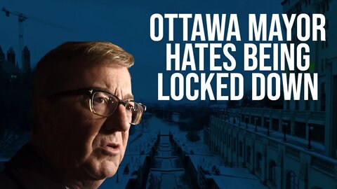 [Freedom Convoy 2022] - Ottawa Mayor does not like being locked down!