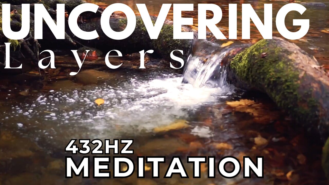 Uncovering Layers 432hz Meditation