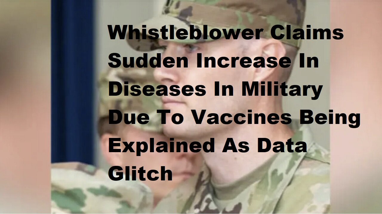 Whistleblower Claims Sudden Increase In Diseases In Military Due To Vaccines