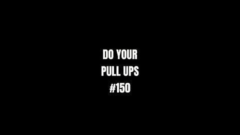 Do Your PULL UPS #150