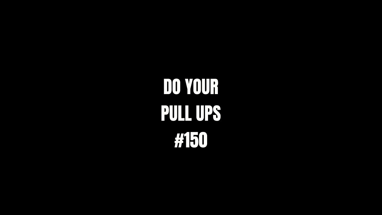 Do Your PULL UPS #150