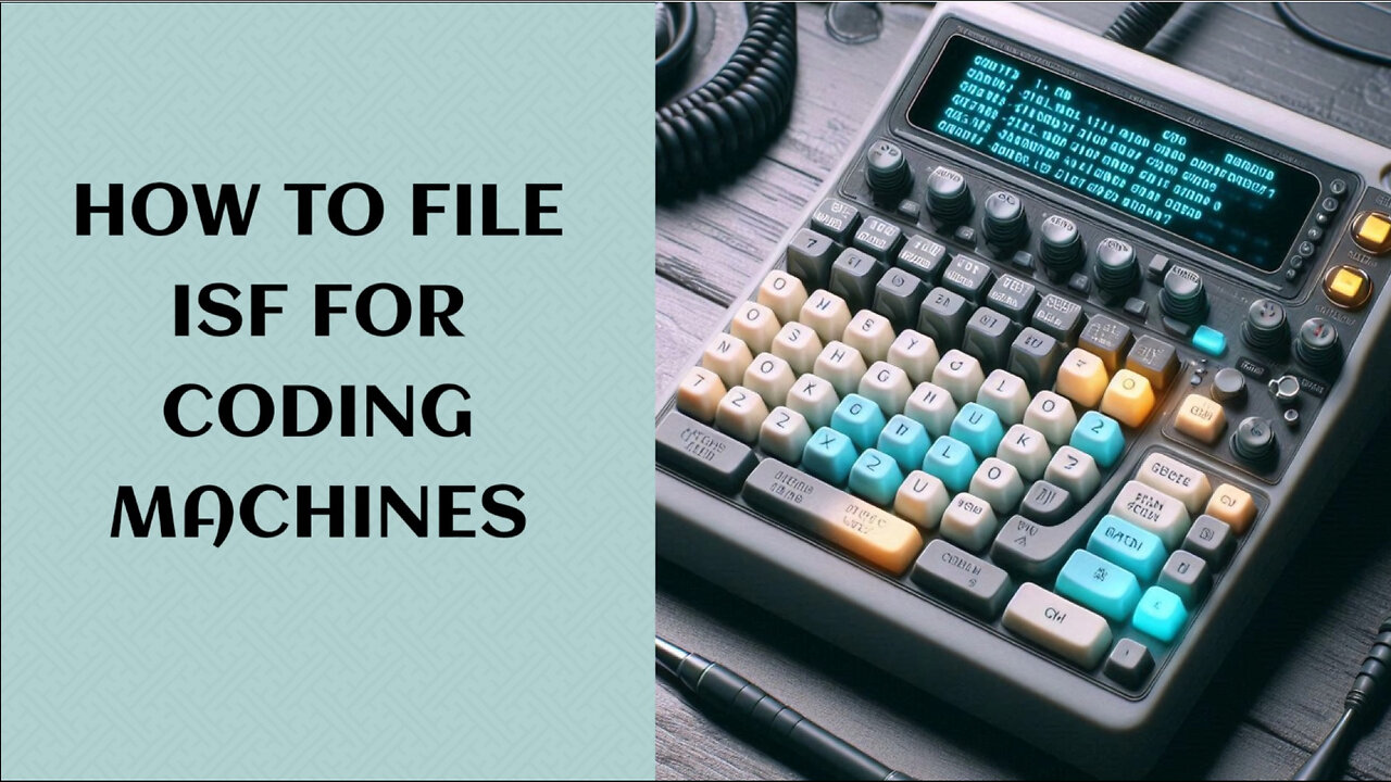 Master the Art of Filing ISFs for Coding Machines with ISFExpert!