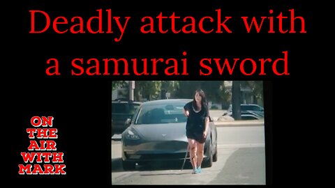 Deadly attack with a samurai sword