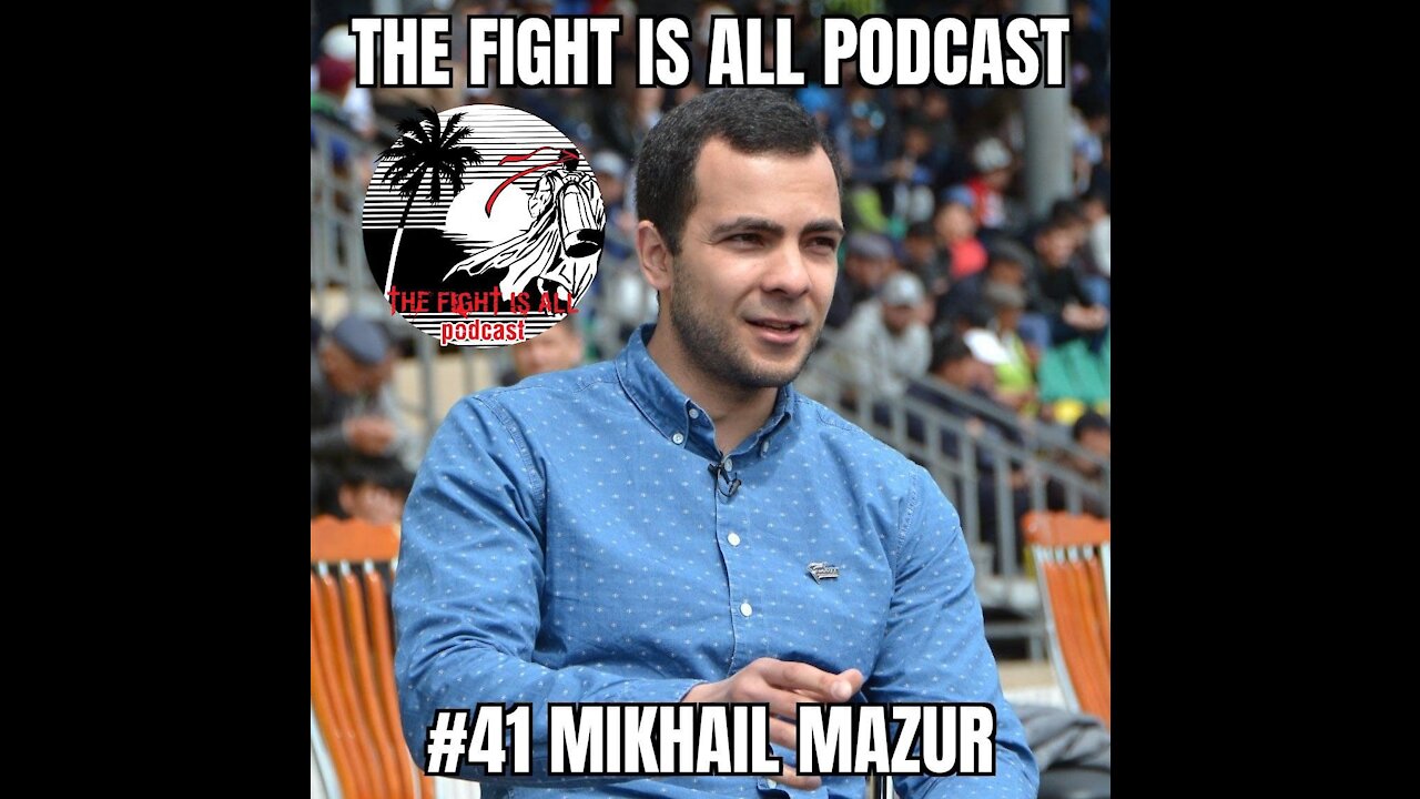 The Fight Is All Podcast #41 Mikhail Mazur