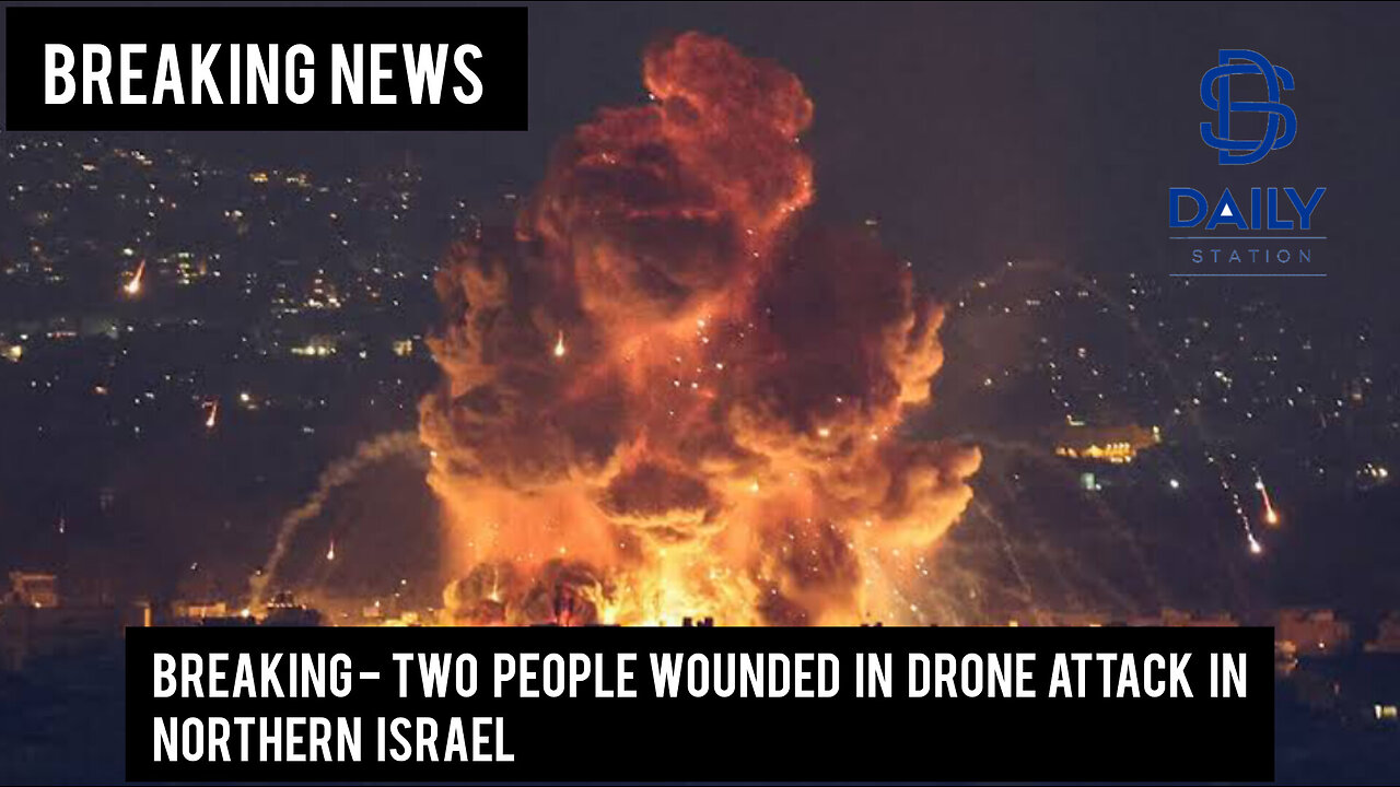 Two people wounded in drone attack in northern Israel|Breaking|