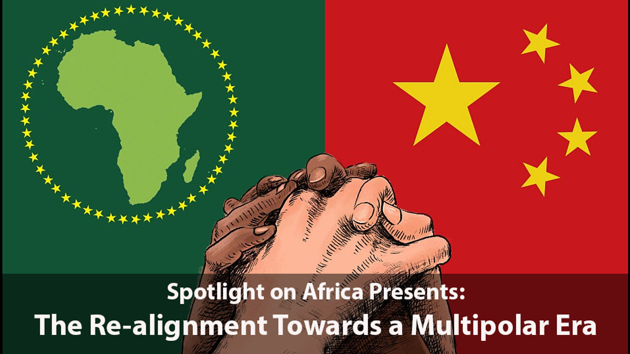 Spotlight on Africa: Re-alignment Towards a Multipolar Era with Matt Ehret