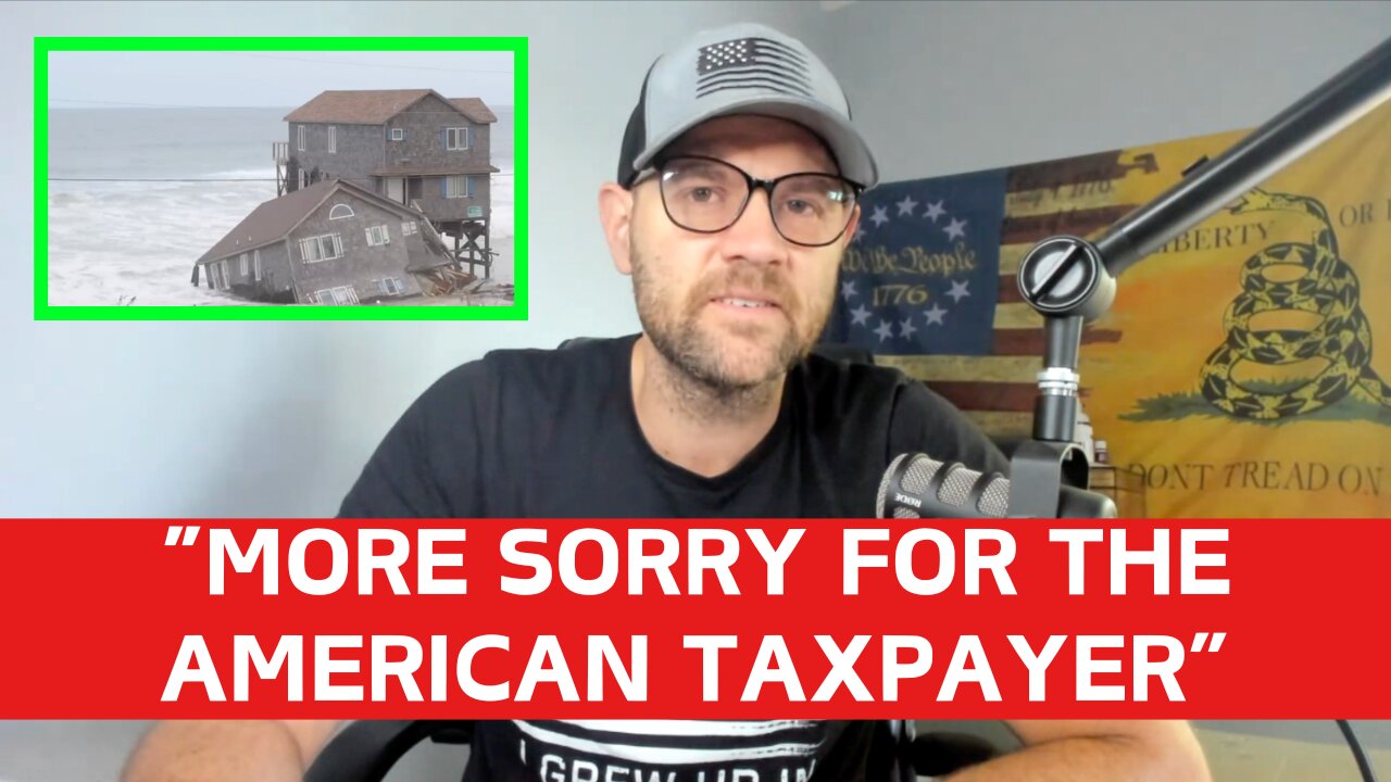 "MORE SORRY FOR THE AMERICAN TAXPAYER": Ocean Destroys House, I Have Strong Feelings