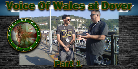 Voice Of Wales at Dover Part 1