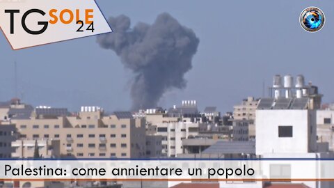 TgSole24 13 maggio - Palestina: come annientare un popolo