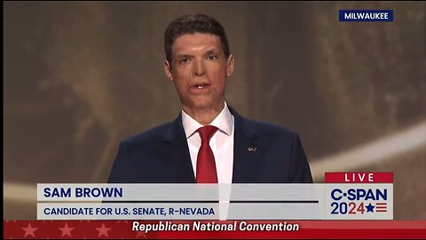 SAM BROWN CANDIDATE FOR U.S. SENATE, R-NEVADA Republican National Convention