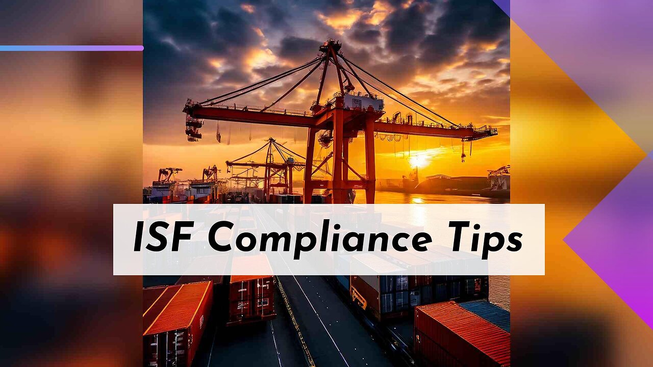 ISF Compliance: 6 Essential Tips to Prevent Costly Errors!